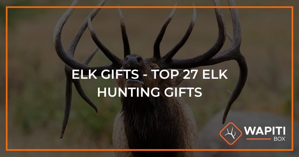 Elk Gifts Top 27 Elk Hunting Gifts Wapiti Box